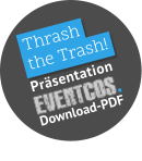 .Thrash  the Trash!   P r ä s e n t a t i o n  Download-PDF